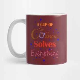 A Cup of Coffee Solves Everything Mug